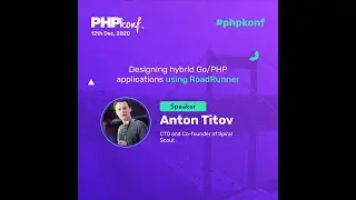 PHPKonf 2020 - Anton Titov: Designing hybrid Go/PHP applications using RoadRunner
