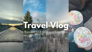 TRAVEL VLOG | VIA Rail 'The Canadian', Edmonton, Toronto | Last week in Canada