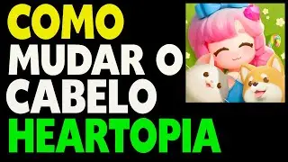Como Mudar o Cabelo no Heartopia