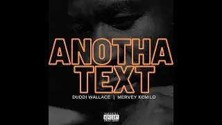 Duddi Wallace - Anotha Text - prod. Mervey Kemilo (Lyric Video)