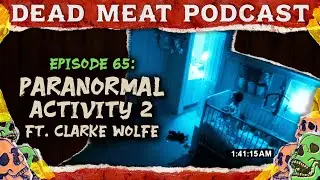 Paranormal Activity 2 | Dead Meat Podcast Ep.65