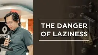 Faith & Work | Week 2: The Danger of Laziness// June 25,2023 Sunday Service