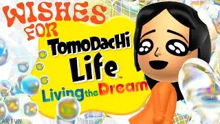 My wishes for Tomodachi Life: Living the Dream