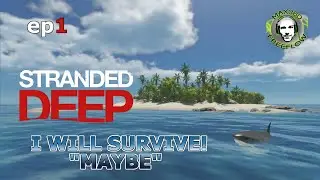 Stranded Deep ep1 - I Will Survive 