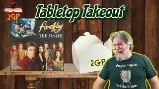 Tabletop Takeout 12/23/25 - Firefly the Game