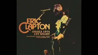 Eric Clapton - 1974-11-05 Koseinenkin Kaikan, Osaka, Japan [SBD]