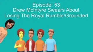 Drew McIntyre Swears About Losing The Royal Rumble/Grounded