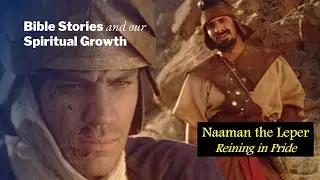 Naaman the Leper &ndash; Pride Reined In | Bible Stories and Our Spiritual Growth