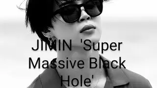 JIMIN FOCUS 'SUPERMASSIVE BLACK HOLE'