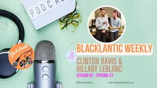 BlackLantic Season 2 Episode 1: WE'RE BACK!