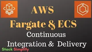 AWS Fargate & Elastic Container Service (ECS) - Continuous Integration & Delivery
