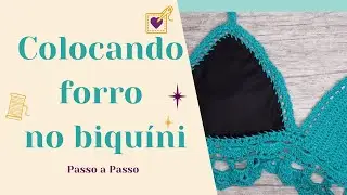 COMO COLOCAR FORRO NO BIQUÍNI DE CROCHÊ