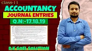 | Class-11th Accountancy | D.K.GOEL | Q.N:-17, 18 & 19 | Solution with full Concept | 
