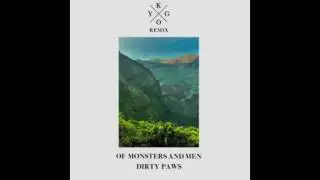 Kygo - Of Monsters And Men - Dirty Paws (Kygo Remix)