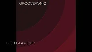 GROOVEFONIC - HIGH GLAMOUR