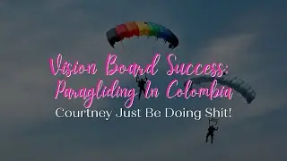 Paragliding In Colombia For The First Time! | Vision Board Success