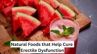 Natural Foods that Help Cure Erectile Dysfunction