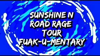 Sunshine n' Road Rage Tour Doc - Day 1