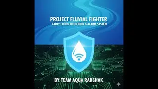 Revolutionizing Disaster Relief: Fluvial Fighter - The Smart Flood Detection project by Aquarakshak