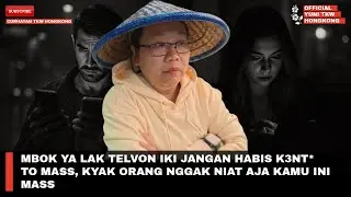 MBOK YA LAK TELVON IKI JANGAN HABIS K3NT* TO MASS, KYAK ORANG NGGAK NIAT AJA KAMU INI MASS