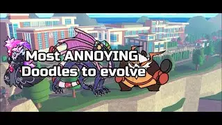 Most Annoying Doodles to Evolve (Doodle World)