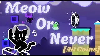 Meow Or Never By JBRedux [All Coins] | Geometry Dash (Daily)