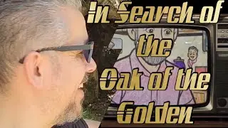 I got lost!: In Search of the Oak of the Golden Dream