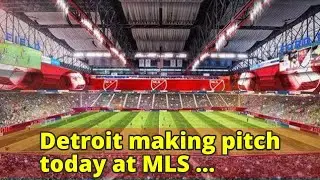 Detroit making pitch today at MLS headquarters