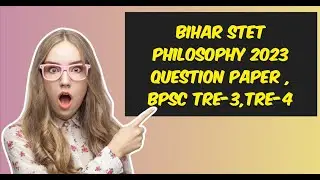 Bihar S-TET Philosophy 2023 Question Paper , BPSC TRE 3,TRE 4
