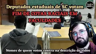 RETROCESSO HIST&Oacute;RICO! Deputados de SC votam projeto que acaba com cotas raciais em faculdades
