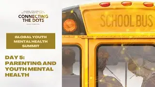 Global Youth Mental Health Summit V  Parenting and Youth Mental Health