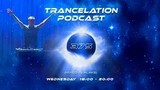 TRANCELATION PODCAST 375 [MIXED by ALAKS]