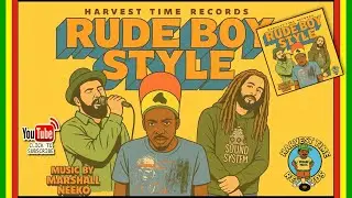 Various Artists - Rude Boy Style Riddim (Harvest Time Records x Marshall Neeko) New Reggae 2025