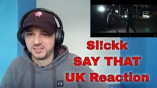 Sl!ckk - SAY THAT (Official Music Video) - UK Reaction Up & Coming Ep 05