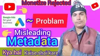 YouTube misleading metadata | Misleading metadata youtube problem | YouTube monetization rejected |
