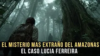 El Misterio Más Escalofriante De La Selva Amazónica – El Caso Lucía Ferreira