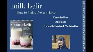 Milk Kefir: Making, Using, and Loving!