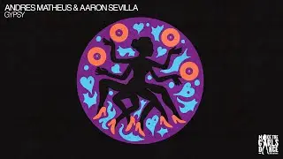 Andres Matheus & Aaron Sevilla - Gypsy [Make The Girls Dance Records]