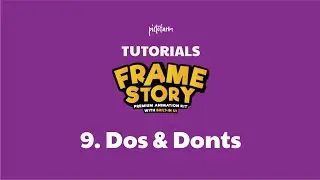FrameStory™ Tutorial - 9. Dos & Donts