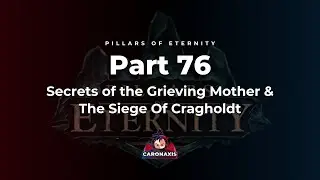Pillars Of Eternity Part 76 - Secrets of the Grieving Mother & The Siege Of Cragholdt