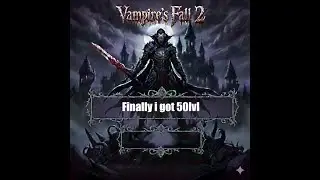 Vampire's Fall 2: Finally i got 50lvl!!