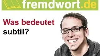 subtil, Was bedeutet subtil?