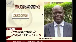 TAPING GOD'S BLESSINGS THROUGH SACRIFICIAL GIVING  BY PR LUCIUS TORORO ANNUAL PRAYER CONFERENCE 2025
