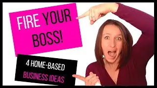 4 home based business ideas 2019 - How to fire your boss