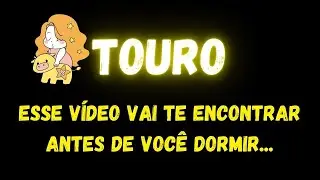 ♉️TOURO😢ESSE VÍDEO VAI TE ENCONTRAR ANTES DE VOCÊ DORMIR...