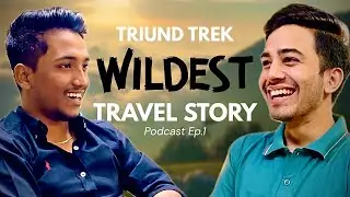 TRIUND TREK PODCAST |😂 Group travel gone wrong | Easiest trek in Himachal | Real Travel story 