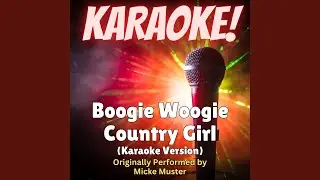 Boogie Woogie Country Girl (Karaoke Version Originally Performed by Micke Muster)