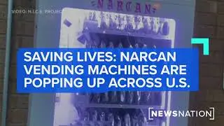 Narcan vending machines are gaining popularity amid opioid crisis