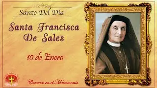 SANTO DEL DIA 10 DE ENERO - SANTA FRANCISCA DE SALES
