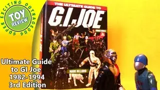 The Ultimate Guide to GI Joe 1982-1994 3rd Edition by Mark Bellomo (Toy Book Review)